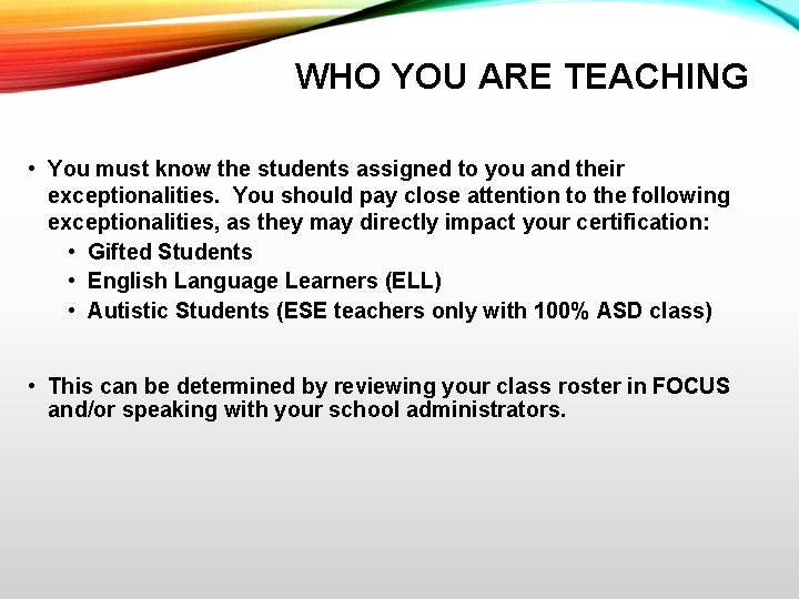 WHO YOU ARE TEACHING • You must know the students assigned to you and