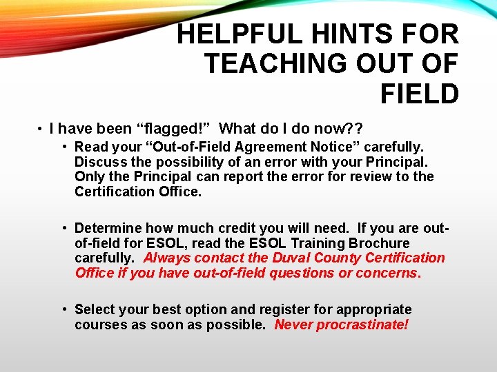 HELPFUL HINTS FOR TEACHING OUT OF FIELD • I have been “flagged!” What do