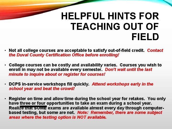 HELPFUL HINTS FOR TEACHING OUT OF FIELD • Not all college courses are acceptable