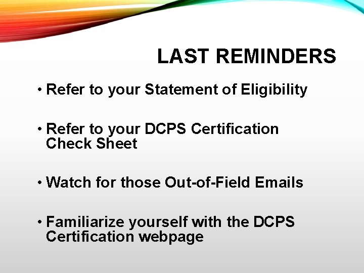 LAST REMINDERS • Refer to your Statement of Eligibility • Refer to your DCPS