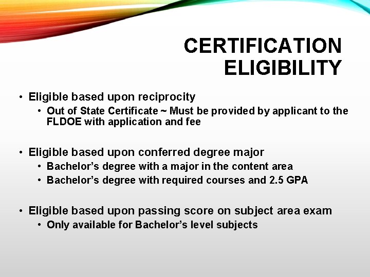 CERTIFICATION ELIGIBILITY • Eligible based upon reciprocity • Out of State Certificate ~ Must