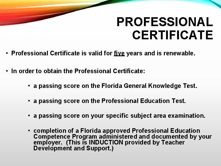 PROFESSIONAL CERTIFICATE • Professional Certificate is valid for five years and is renewable. •