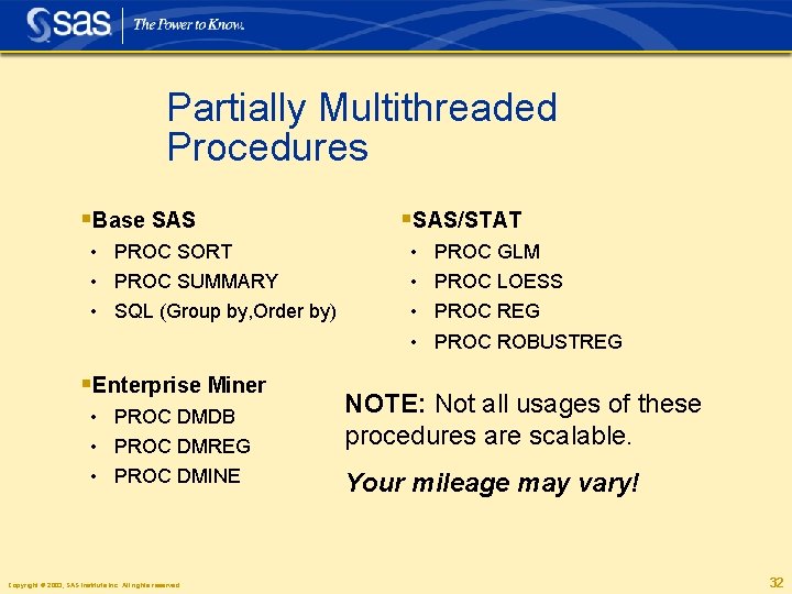 Partially Multithreaded Procedures §Base SAS • PROC SORT • PROC SUMMARY • SQL (Group