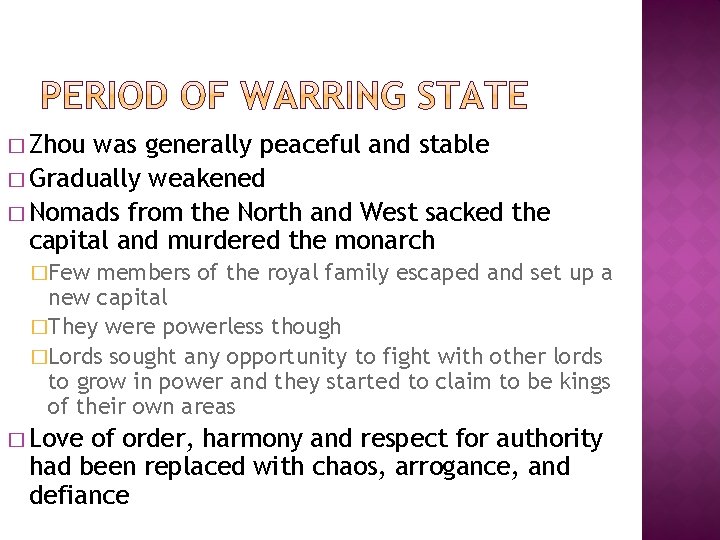 � Zhou was generally peaceful and stable � Gradually weakened � Nomads from the