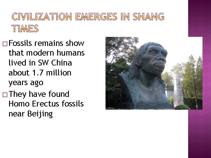 � Fossils remains show that modern humans lived in SW China about 1. 7