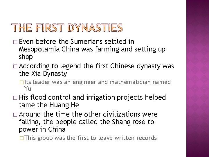 � Even before the Sumerians settled in Mesopotamia China was farming and setting up