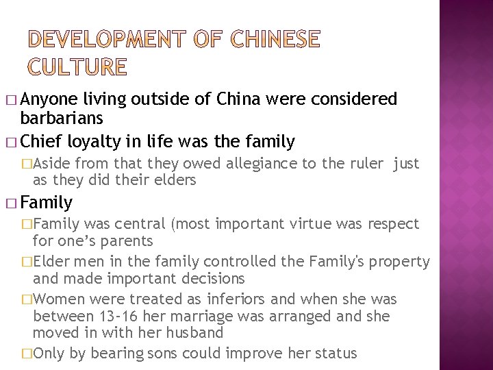 � Anyone living outside of China were considered barbarians � Chief loyalty in life