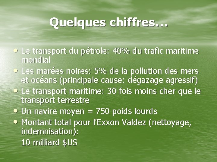 Quelques chiffres… • Le transport du pétrole: 40% du trafic maritime • • mondial