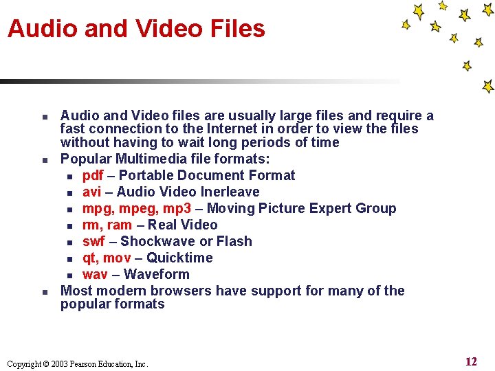 Audio and Video Files n n n Audio and Video files are usually large