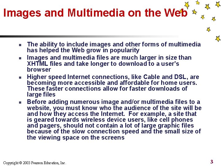 Images and Multimedia on the Web n n The ability to include images and