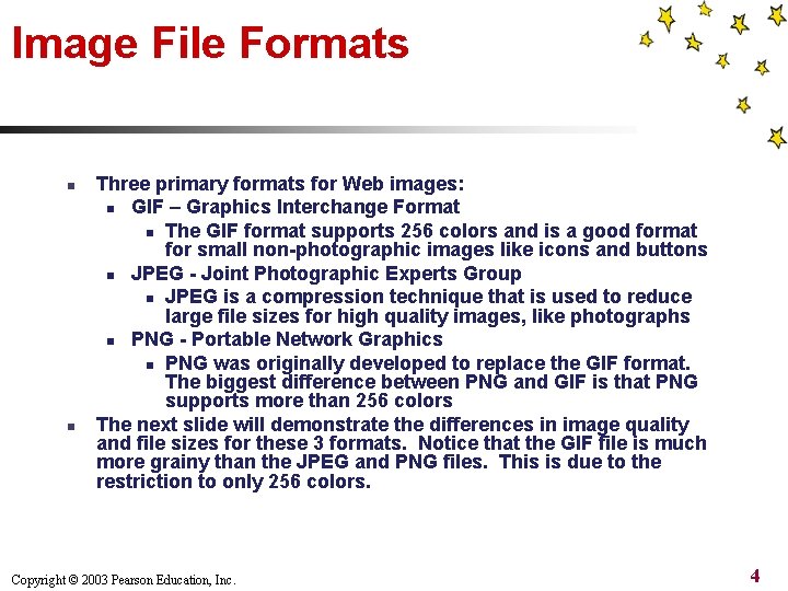 Image File Formats n n Three primary formats for Web images: n GIF –