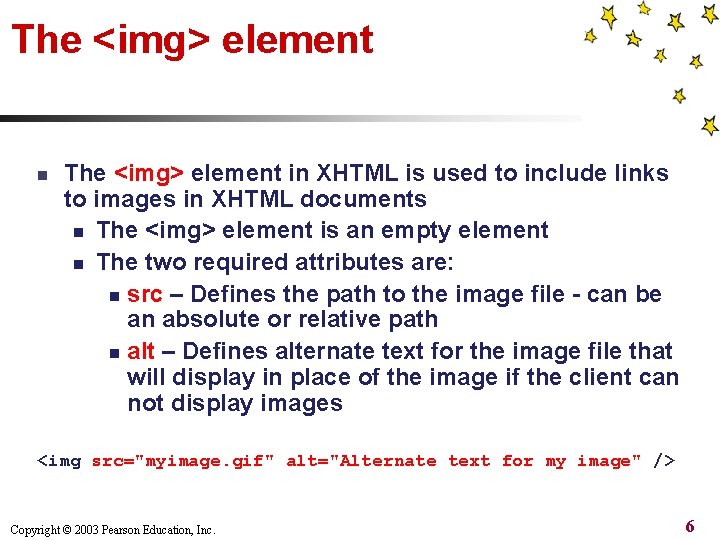 The <img> element n The <img> element in XHTML is used to include links