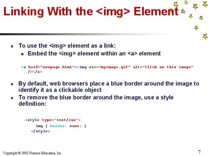 Linking With the <img> Element n To use the <img> element as a link: