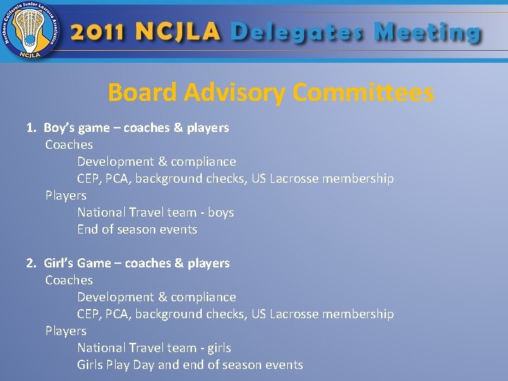 Board Advisory Committees 1. Boy’s game – coaches & players Coaches Development & compliance