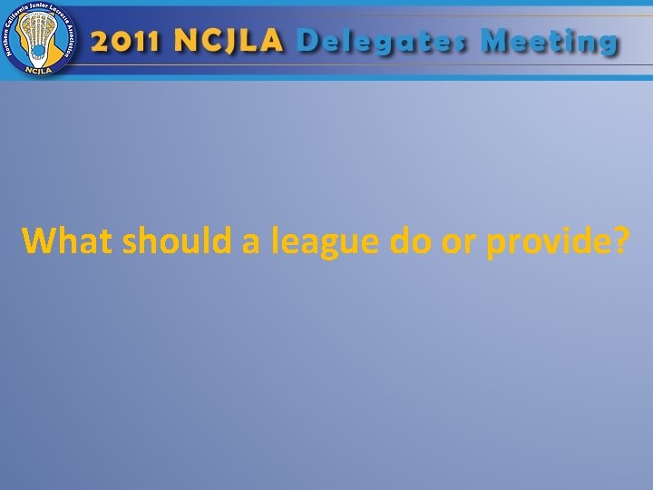 What should a league do or provide? 