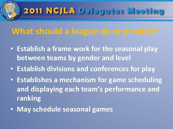 What should a league do or provide? • Establish a frame work for the