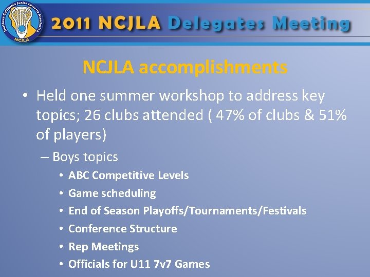 NCJLA accomplishments • Held one summer workshop to address key topics; 26 clubs attended
