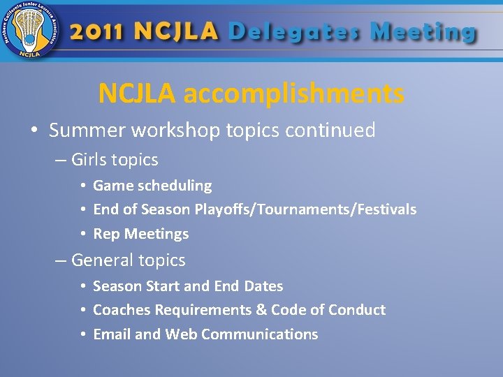 NCJLA accomplishments • Summer workshop topics continued – Girls topics • Game scheduling •
