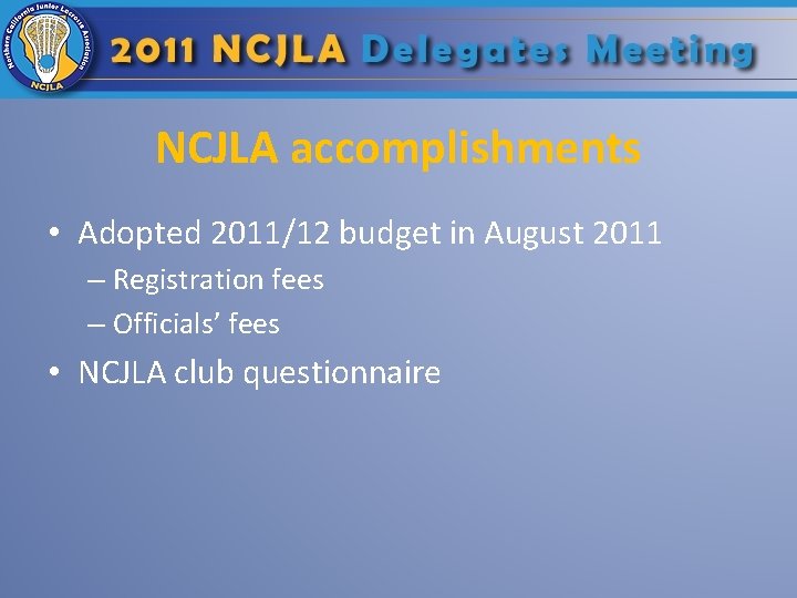 NCJLA accomplishments • Adopted 2011/12 budget in August 2011 – Registration fees – Officials’