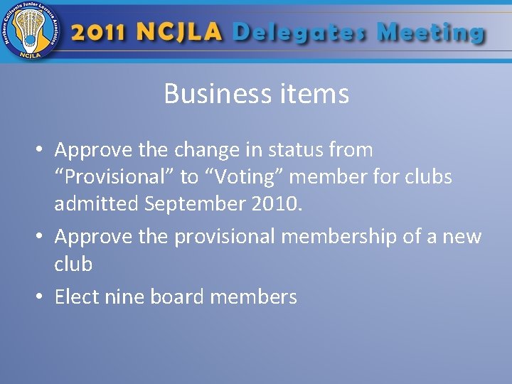 Business items • Approve the change in status from “Provisional” to “Voting” member for