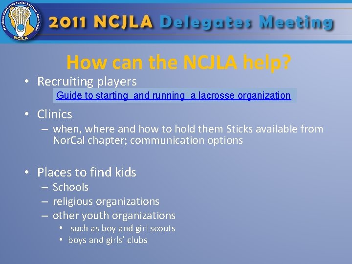 How can the NCJLA help? • Recruiting players Guide to starting and running a