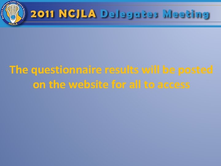 The questionnaire results will be posted on the website for all to access 