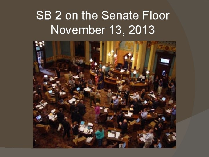 SB 2 on the Senate Floor November 13, 2013 