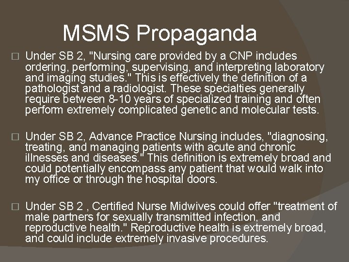 MSMS Propaganda � Under SB 2, "Nursing care provided by a CNP includes ordering,