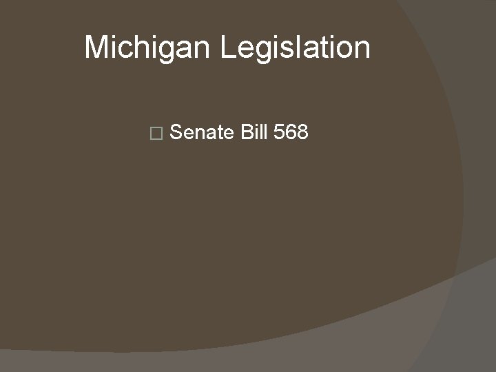 Michigan Legislation � Senate Bill 568 