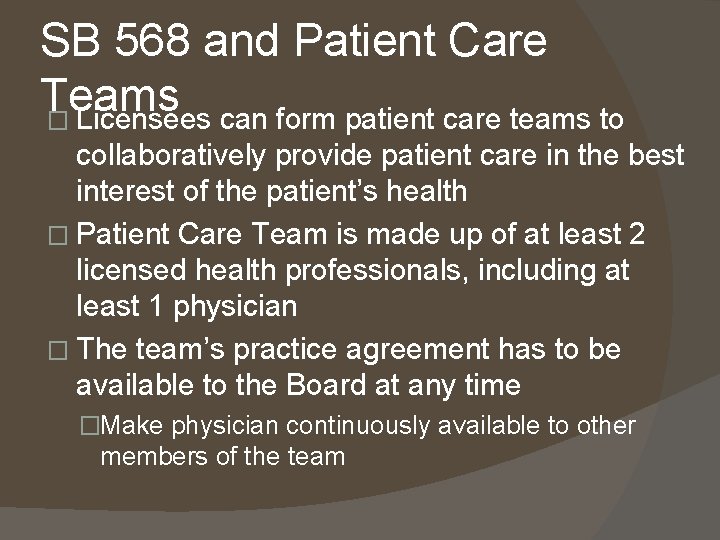 SB 568 and Patient Care Teams � Licensees can form patient care teams to