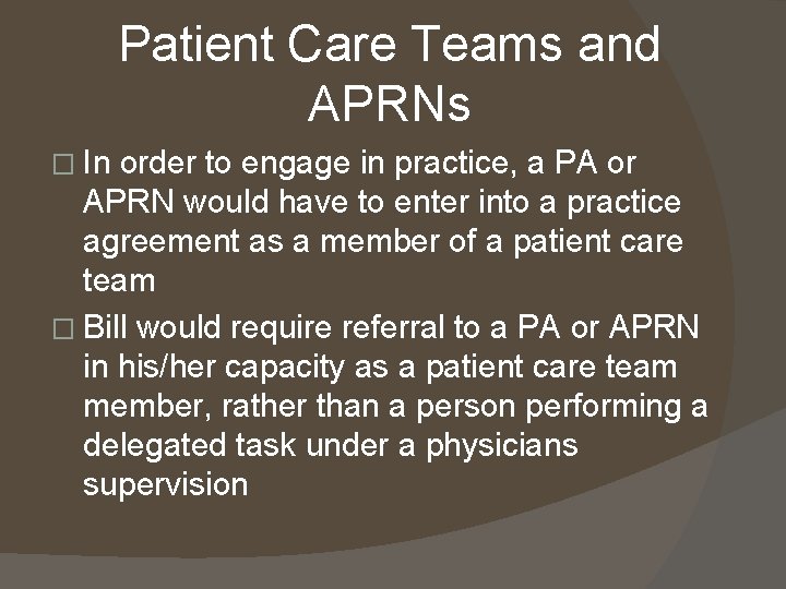 Patient Care Teams and APRNs � In order to engage in practice, a PA