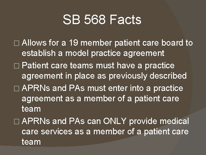 SB 568 Facts � Allows for a 19 member patient care board to establish