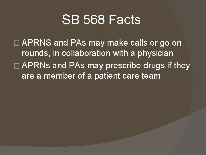 SB 568 Facts � APRNS and PAs may make calls or go on rounds,