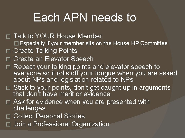 Each APN needs to � Talk to YOUR House Member � Especially if your