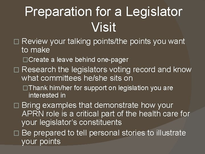 Preparation for a Legislator Visit � Review your talking points/the points you want to