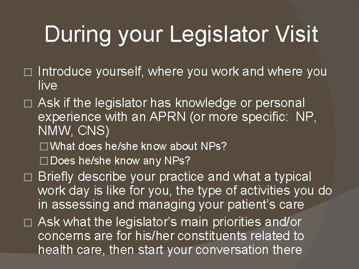 During your Legislator Visit Introduce yourself, where you work and where you live �