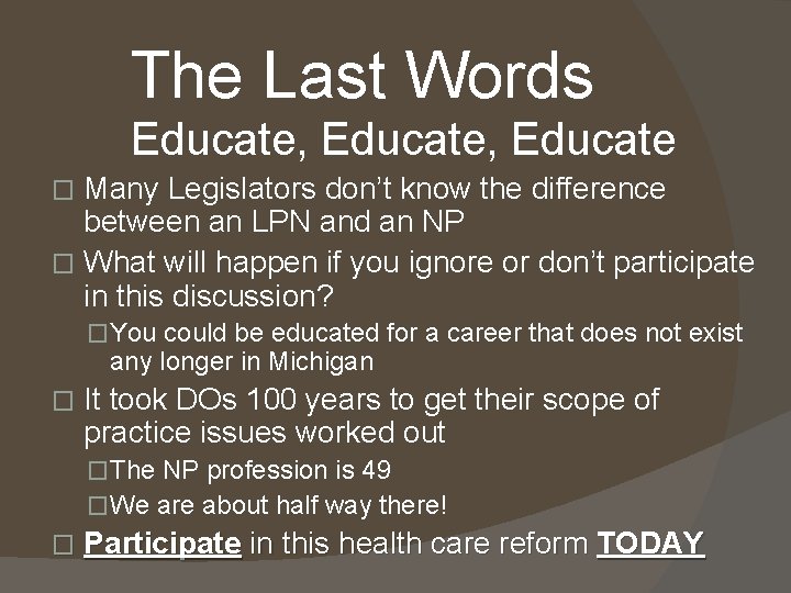 The Last Words Educate, Educate Many Legislators don’t know the difference between an LPN