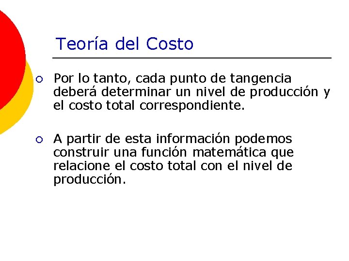 Teoría del Costo ¡ Por lo tanto, cada punto de tangencia deberá determinar un