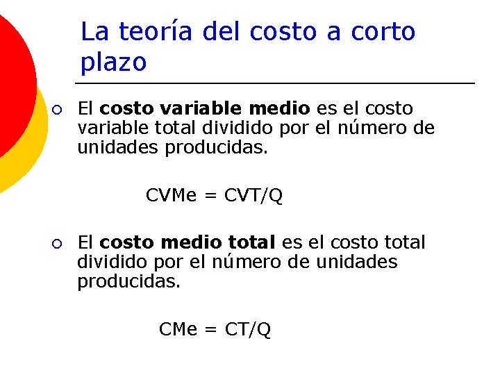 La teoría del costo a corto plazo ¡ El costo variable medio es el