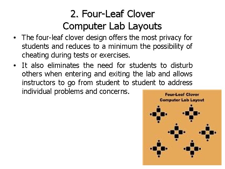2. Four-Leaf Clover Computer Lab Layouts • The four-leaf clover design offers the most 2. Four-Leaf Clover Computer Lab Layouts • The four-leaf clover design offers the most