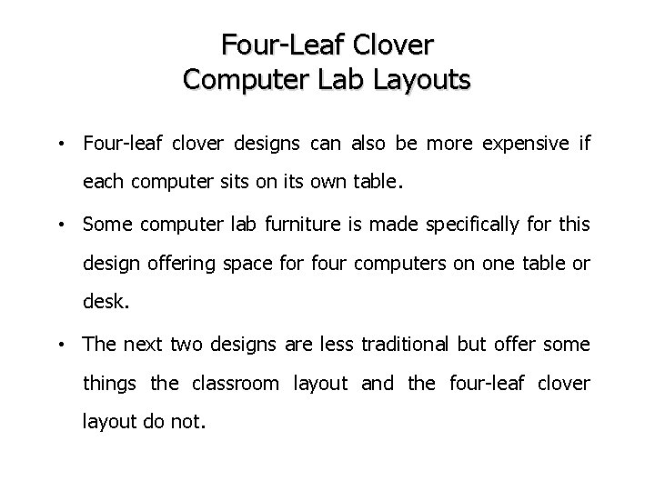 Four-Leaf Clover Computer Lab Layouts • Four-leaf clover designs can also be more expensive Four-Leaf Clover Computer Lab Layouts • Four-leaf clover designs can also be more expensive