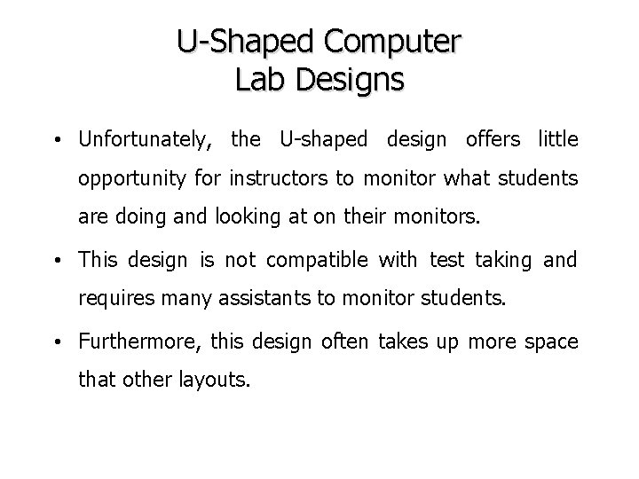 U-Shaped Computer Lab Designs • Unfortunately, the U-shaped design offers little opportunity for instructors U-Shaped Computer Lab Designs • Unfortunately, the U-shaped design offers little opportunity for instructors
