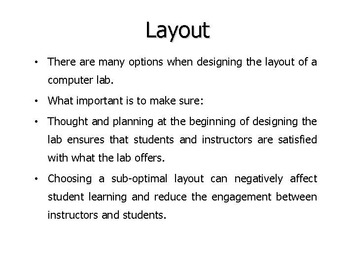 Layout • There are many options when designing the layout of a computer lab. Layout • There are many options when designing the layout of a computer lab.