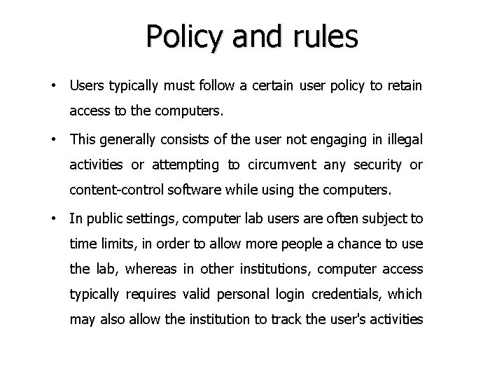 Policy and rules • Users typically must follow a certain user policy to retain Policy and rules • Users typically must follow a certain user policy to retain