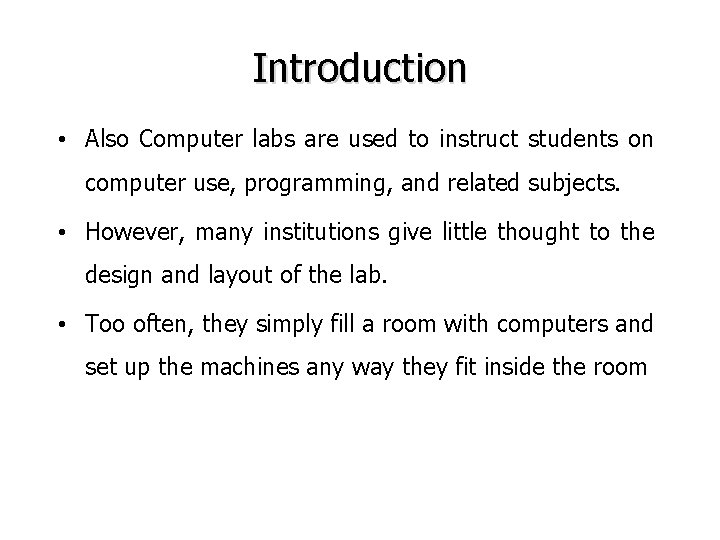 Introduction • Also Computer labs are used to instruct students on computer use, programming, Introduction • Also Computer labs are used to instruct students on computer use, programming,