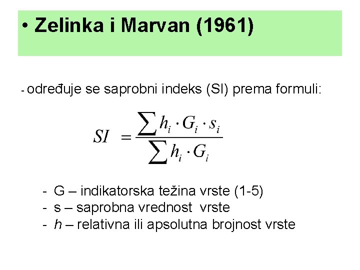  • Zelinka i Marvan (1961) - određuje se saprobni indeks (SI) prema formuli: