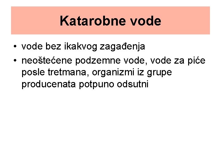 Katarobne vode • vode bez ikakvog zagađenja • neoštećene podzemne vode, vode za piće