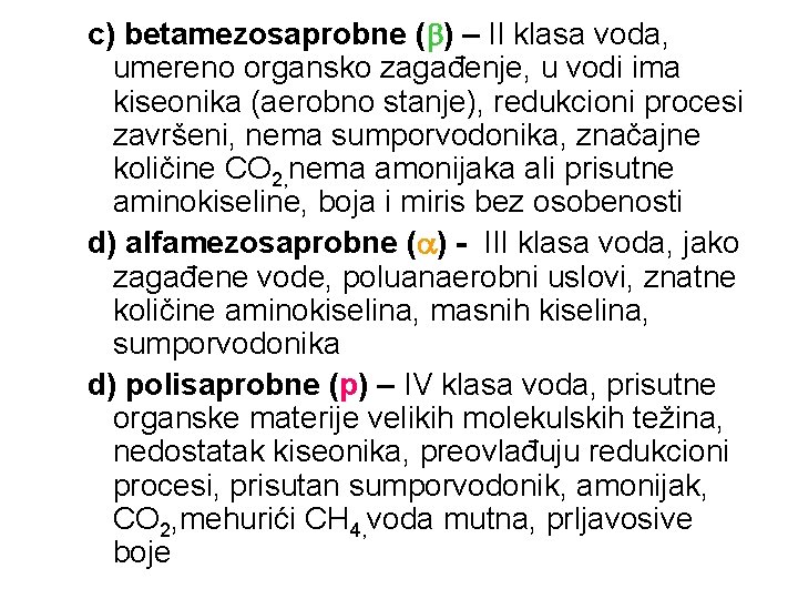 c) betamezosaprobne (b) – II klasa voda, umereno organsko zagađenje, u vodi ima kiseonika