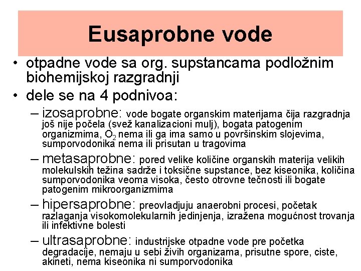 Eusaprobne vode • otpadne vode sa org. supstancama podložnim biohemijskoj razgradnji • dele se