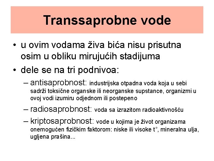 Transsaprobne vode • u ovim vodama živa bića nisu prisutna osim u obliku mirujućih